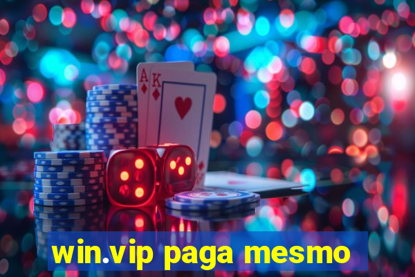 win.vip paga mesmo